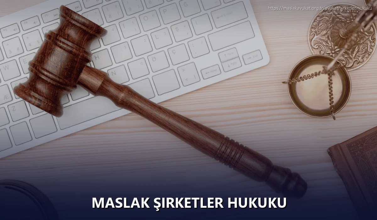 Maslak Şirketler Hukuku