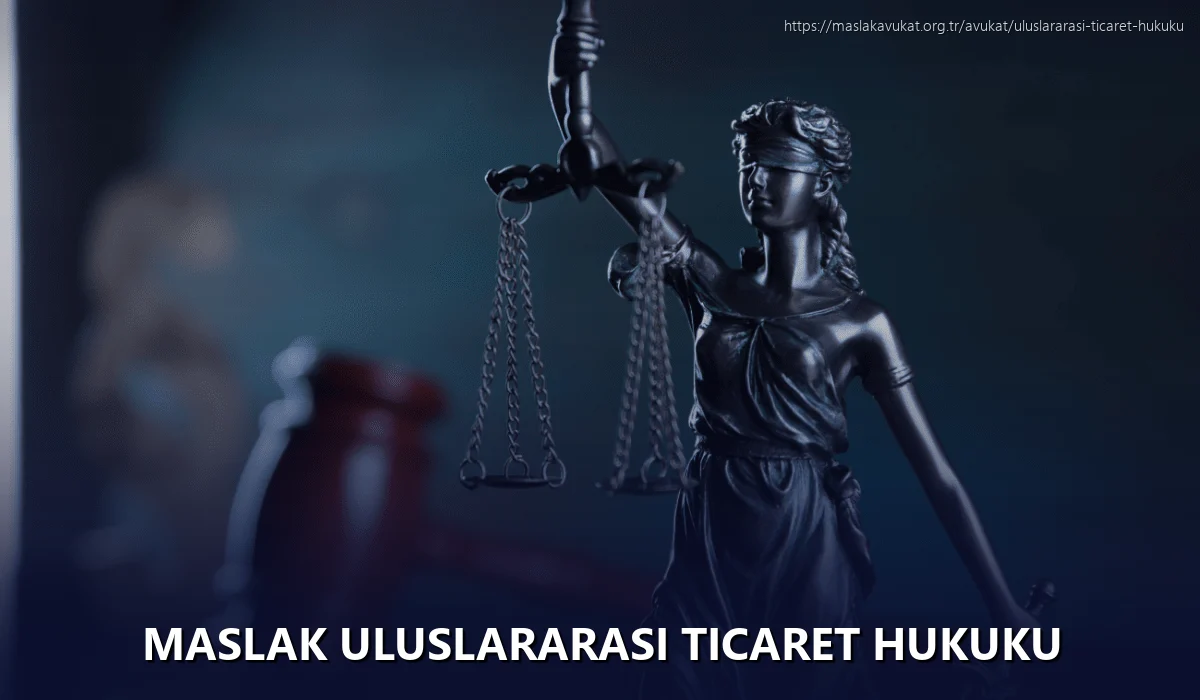 Maslak Uluslararası Ticaret Hukuku